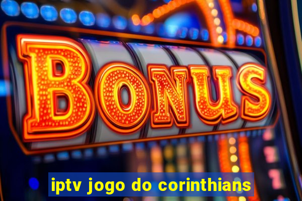 iptv jogo do corinthians